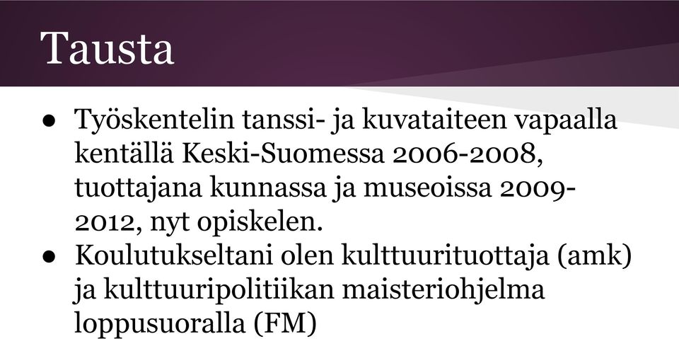 2009-2012, nyt opiskelen.