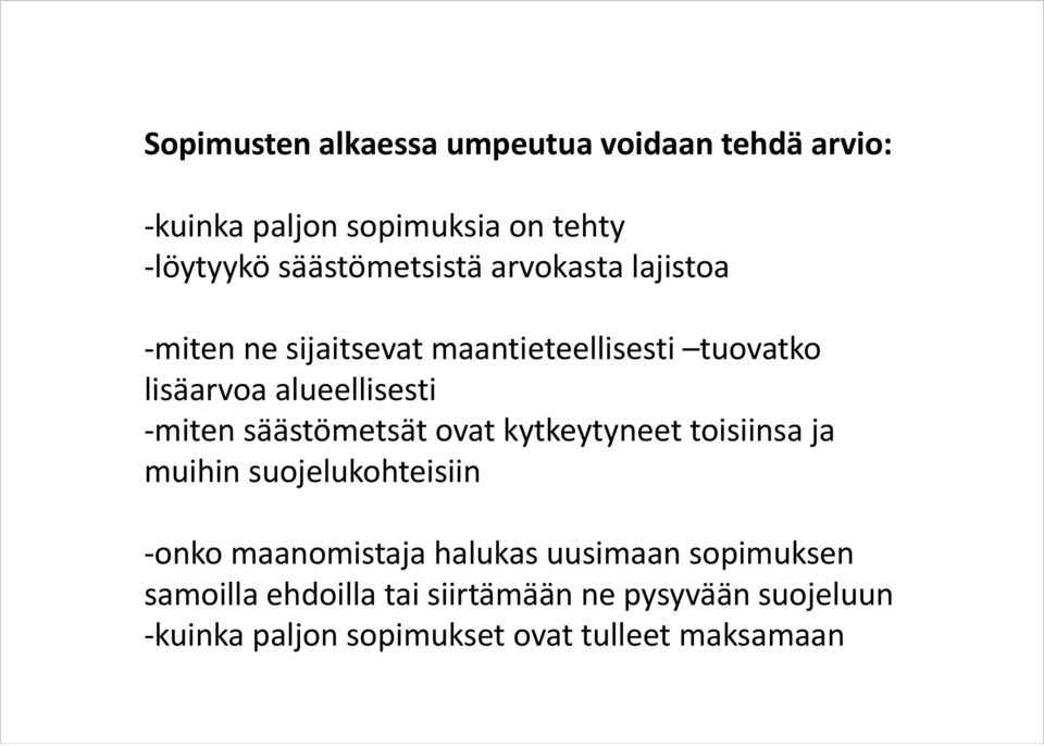 alueellisesti miten säästömetsät ovat kytkeytyneet toisiinsa ja muihin suojelukohteisiin onko