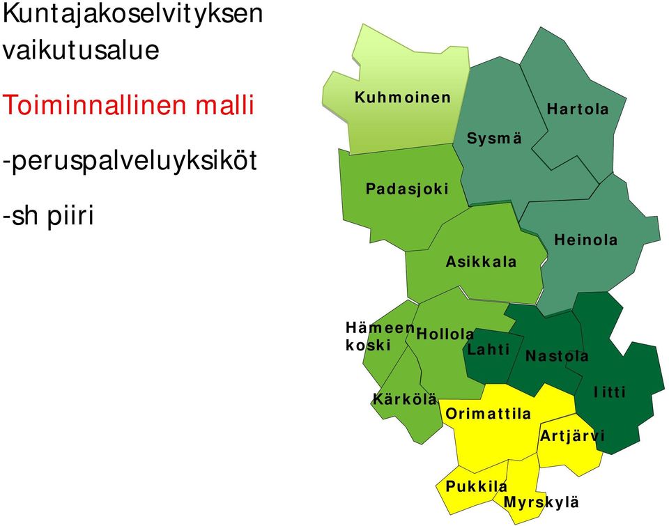 Asikkala Hartola Heinola Hämeenkoski Hollola Lahti