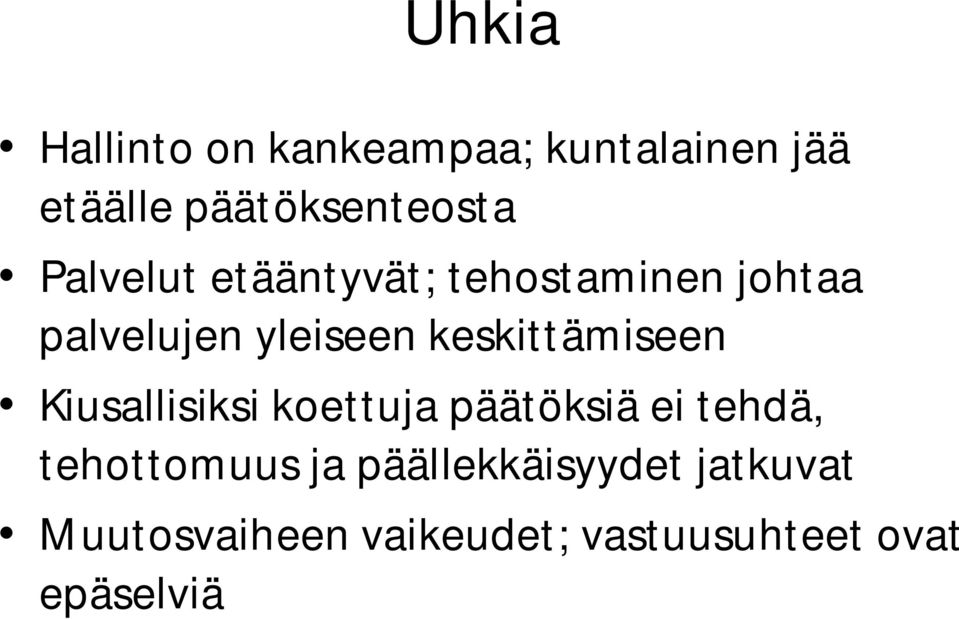 keskittämiseen Kiusallisiksi koettuja päätöksiä ei tehdä, tehottomuus