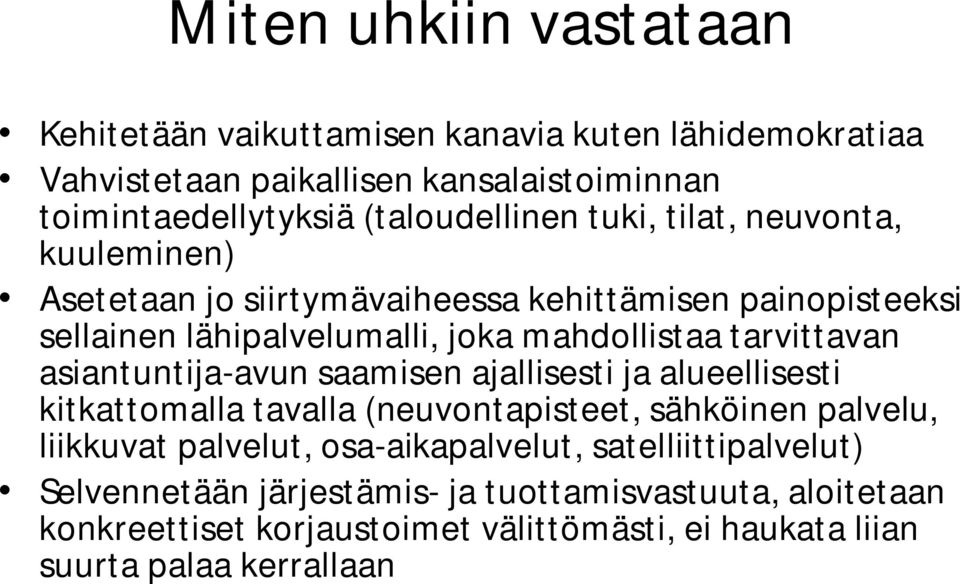 tarvittavan asiantuntija avun saamisen ajallisesti ja alueellisesti kitkattomalla tavalla (neuvontapisteet, sähköinen palvelu, liikkuvat palvelut, osa