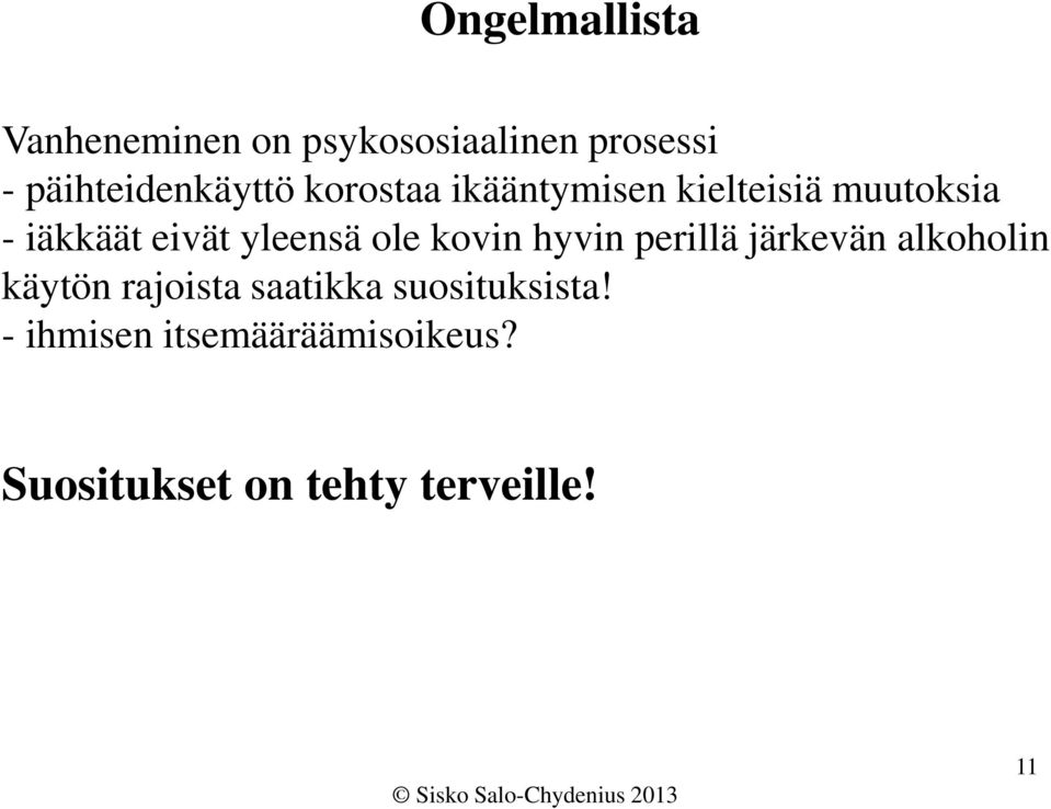 eivät yleensä ole kovin hyvin perillä järkevän alkoholin käytön rajoista