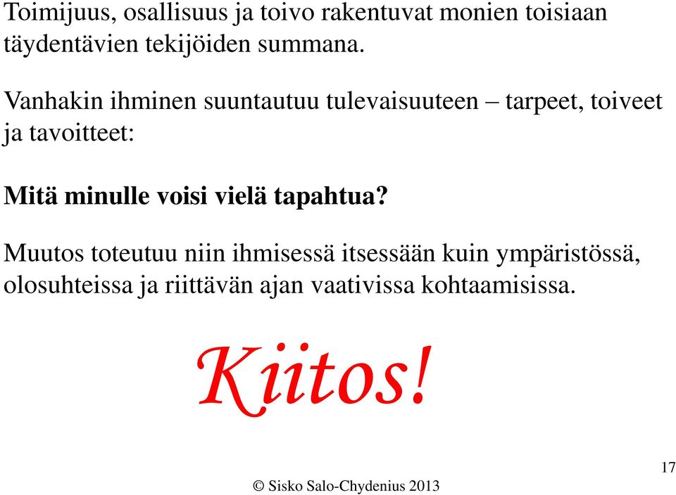 Vanhakin ihminen suuntautuu tulevaisuuteen tarpeet, toiveet ja tavoitteet: Mitä