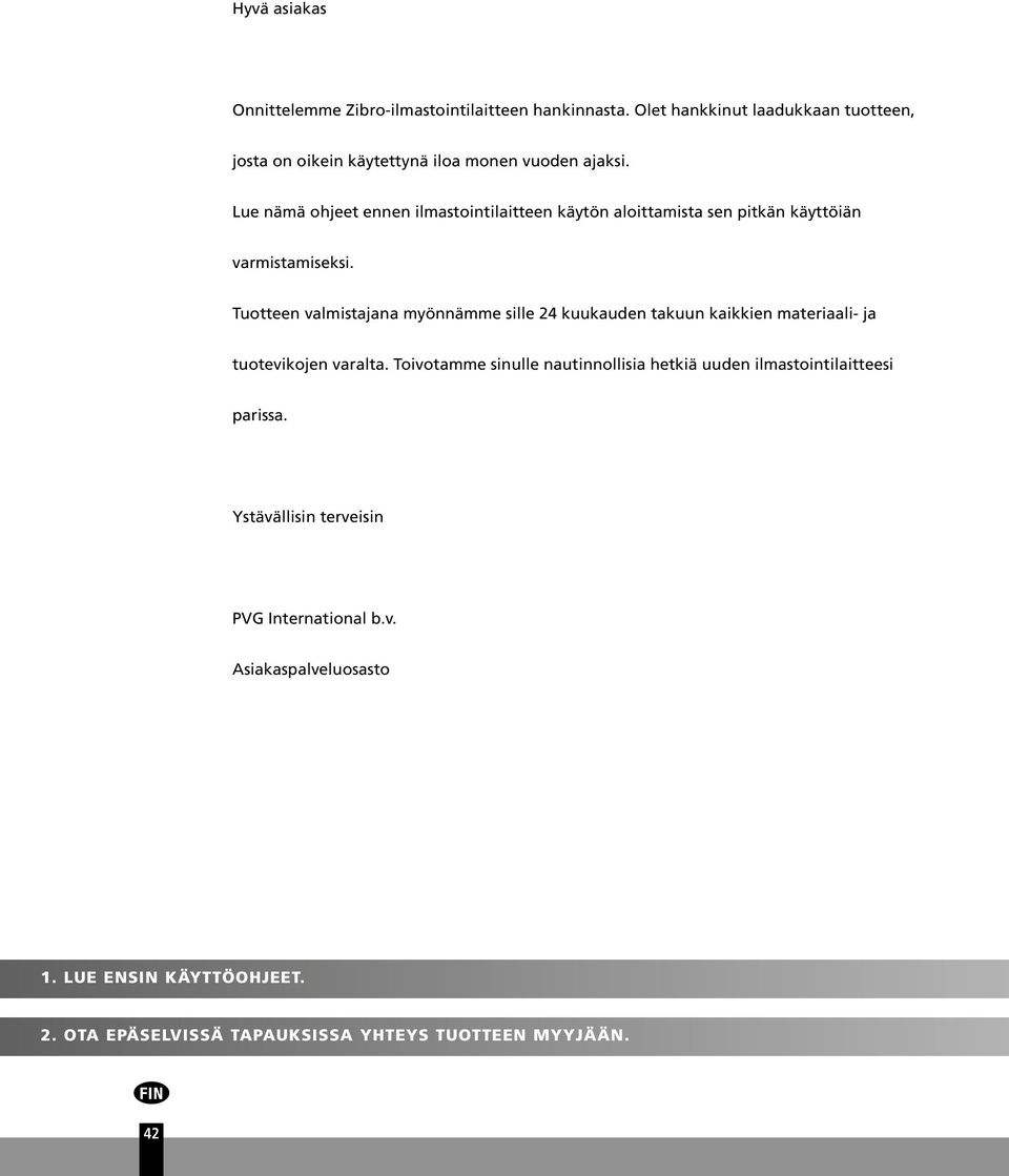 Lue nämä ohjeet ennen ilmastointilaitteen käytön aloittamista sen pitkän käyttöiän varmistamiseksi.