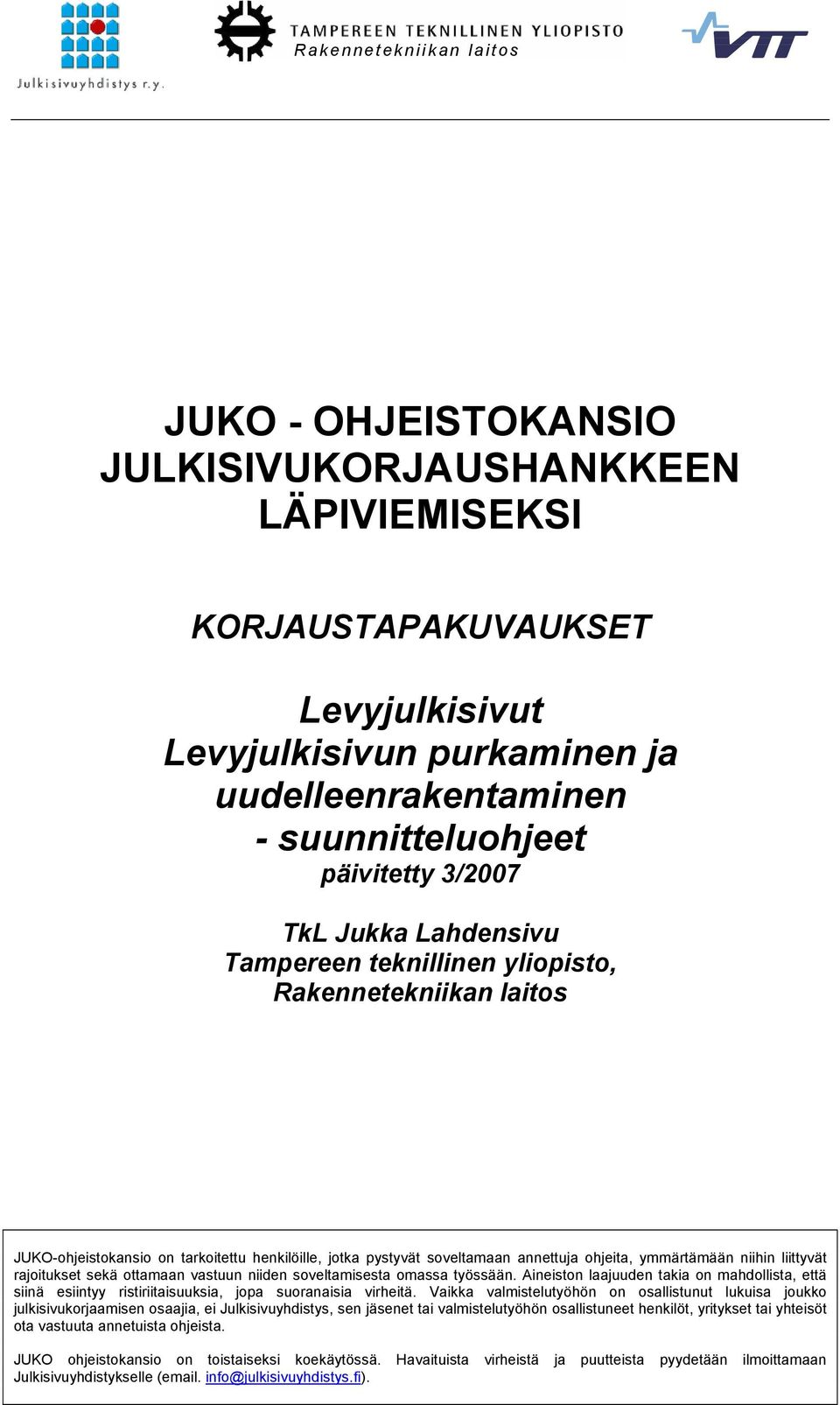 ymmärtämään niihin liittyvät rajoitukset sekä ottamaan vastuun niiden soveltamisesta omassa työssään.