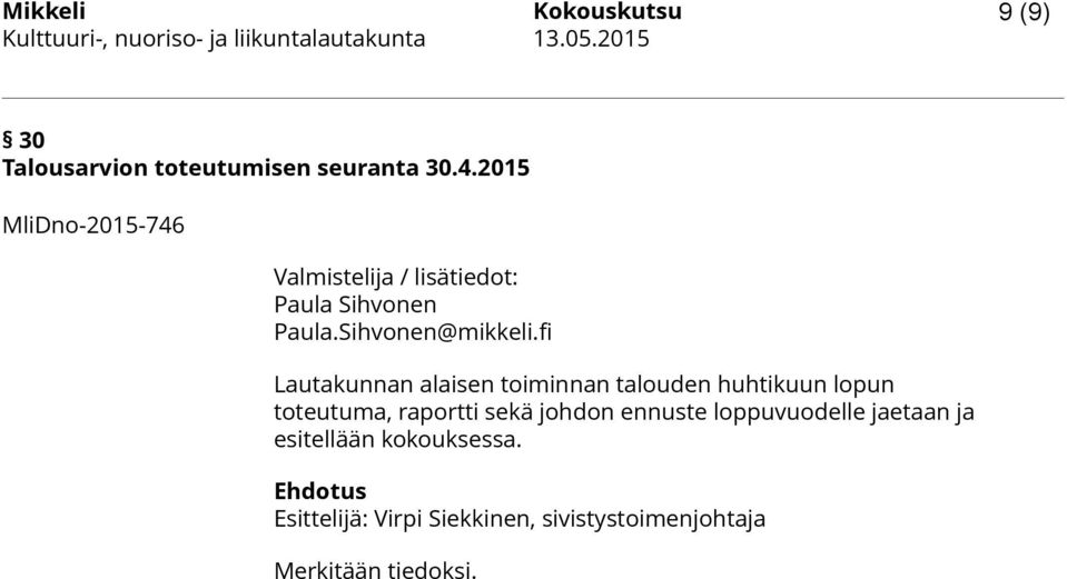 fi Lautakunnan alaisen toiminnan talouden huhtikuun lopun toteutuma, raportti sekä johdon