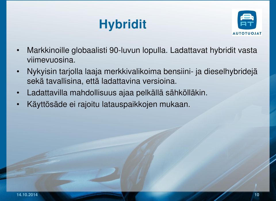 Nykyisin tarjolla laaja merkkivalikoima bensiini- ja dieselhybridejä sekä