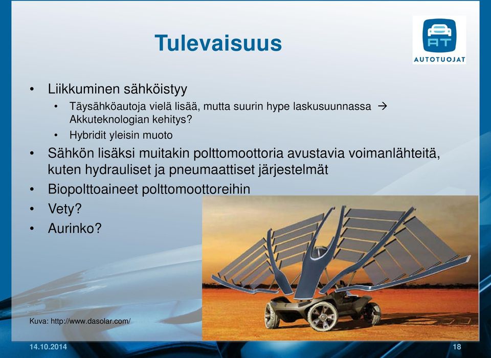 Hybridit yleisin muoto Sähkön lisäksi muitakin polttomoottoria avustavia