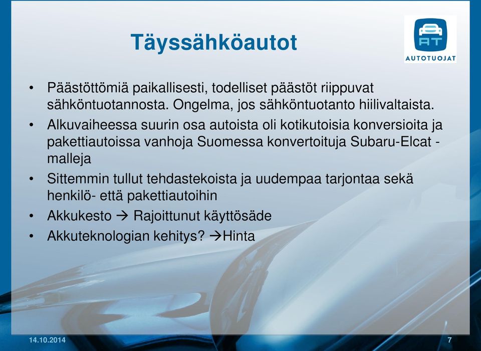 Alkuvaiheessa suurin osa autoista oli kotikutoisia konversioita ja pakettiautoissa vanhoja Suomessa