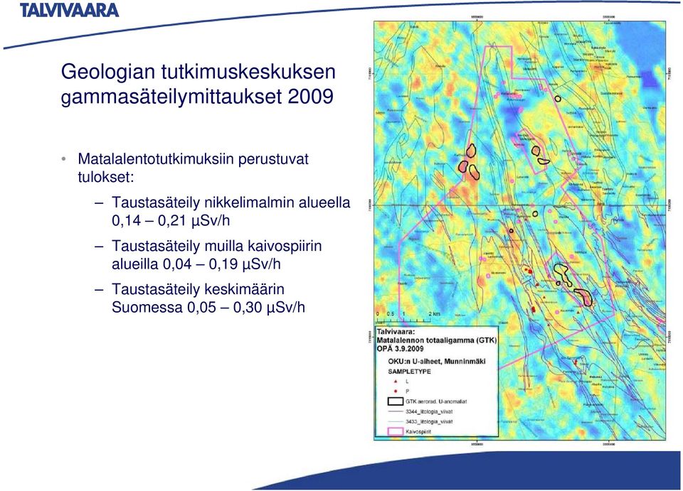 nikkelimalmin alueella 0,14 0,21 µsv/h Taustasäteily muilla