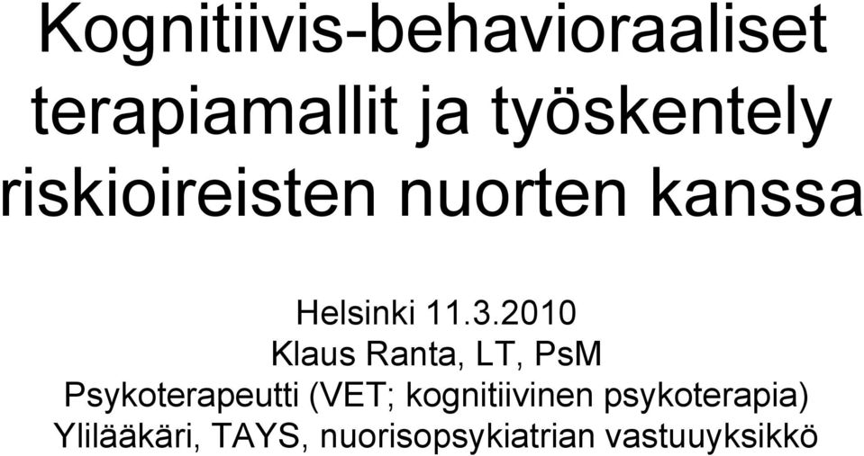 2010 Klaus Ranta, LT, PsM Psykoterapeutti (VET;
