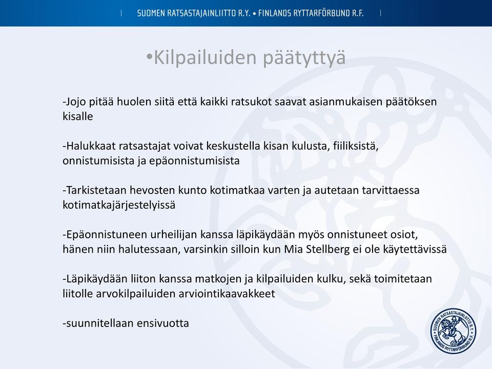 kotimatkajärjestelyissä -Epäonnistuneen urheilijan kanssa läpikäydään myös onnistuneet osiot, hänen niin halutessaan, varsinkin silloin kun Mia