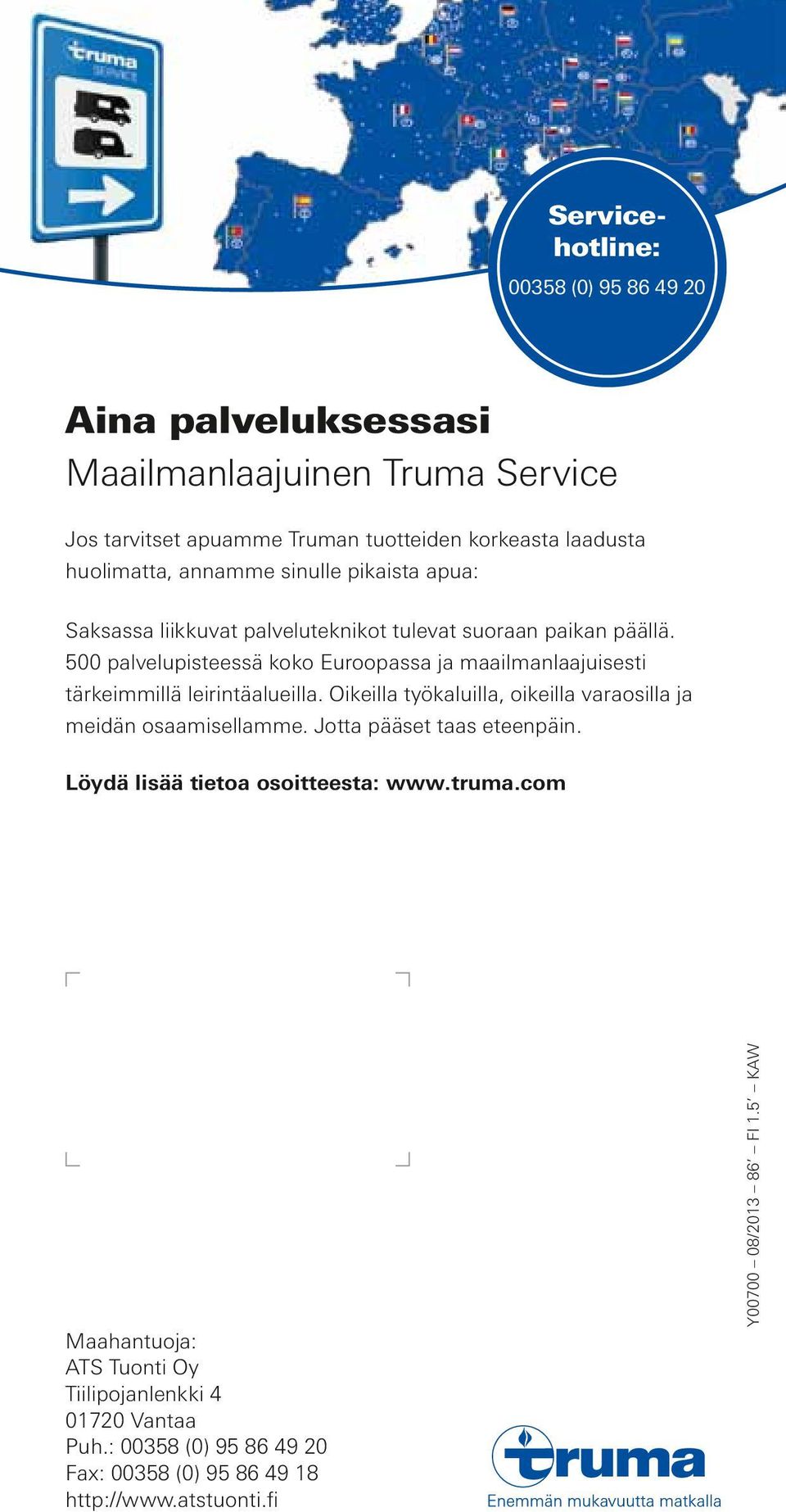 500 palvelupisteessä koko Euroopassa ja maailmanlaajuisesti tärkeimmillä leirintäalueilla. Oikeilla työkaluilla, oikeilla varaosilla ja meidän osaamisellamme.