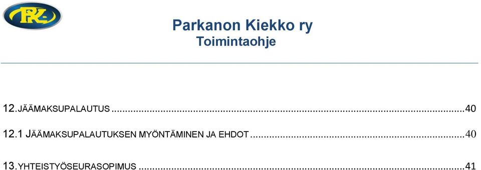 MYÖNTÄMINEN JA EHDOT... 40 13.