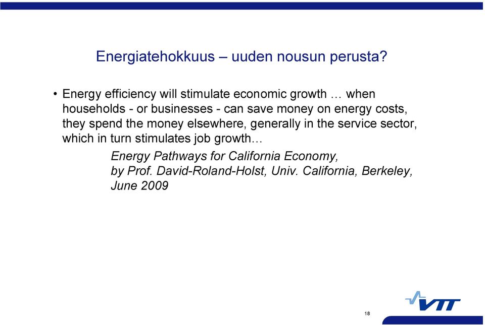 money on energy costs, they spend the money elsewhere, generally in the service sector,