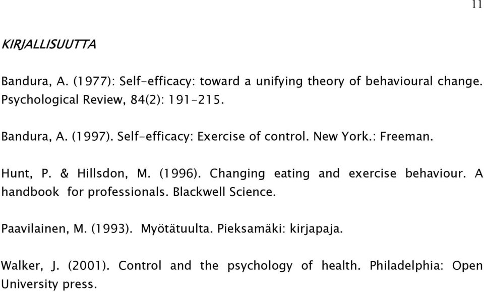 & Hillsdon, M. (1996). Changing eating and exercise behaviour. A handbook for professionals. Blackwell Science.