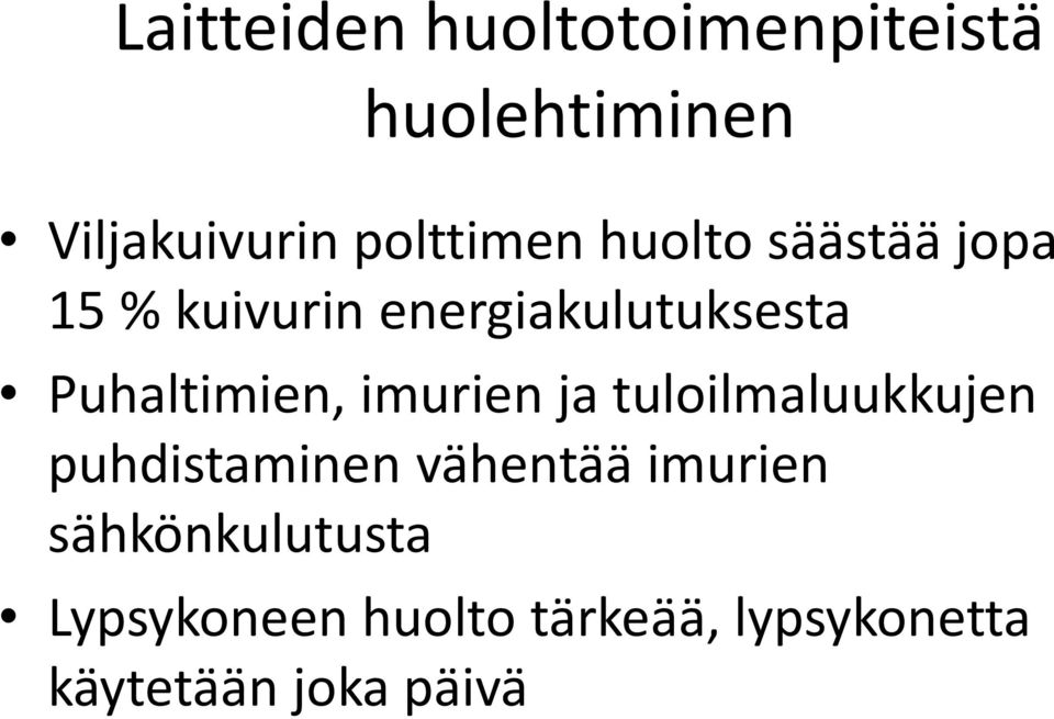 Puhaltimien, imurien ja tuloilmaluukkujen puhdistaminen vähentää