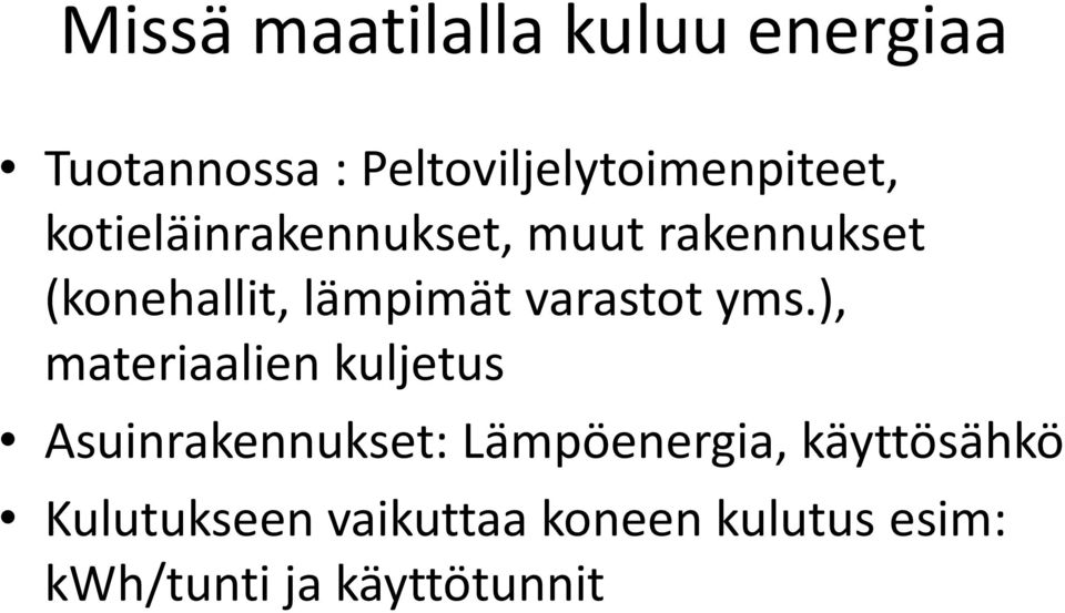 (konehallit, lämpimät varastot yms.