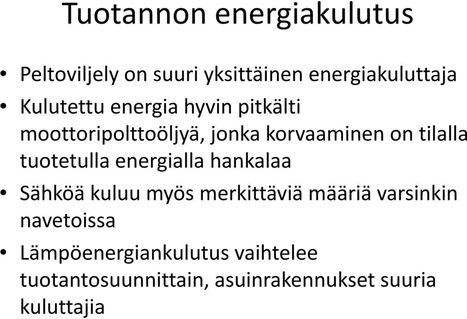 tuotetulla energialla hankalaa Sähköä kuluu myös merkittäviä määriä varsinkin