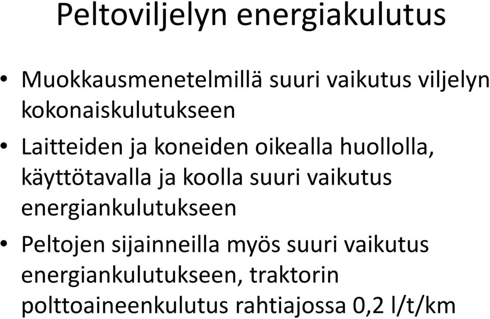 ja koolla suuri vaikutus energiankulutukseen Peltojen sijainneilla myös suuri