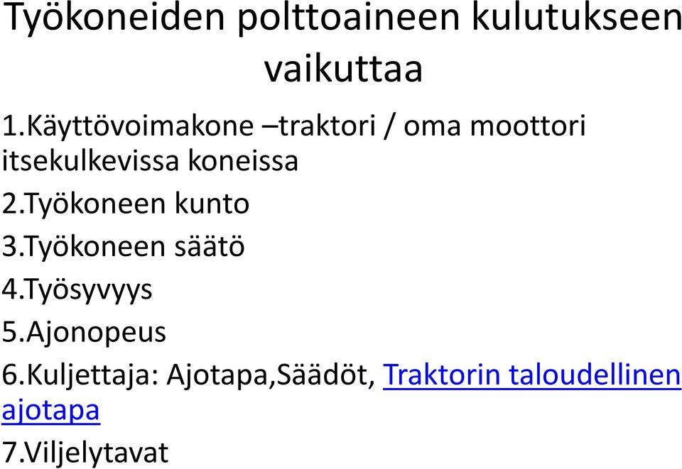 koneissa 2.Työkoneen kunto 3.Työkoneen säätö 4.Työsyvyys 5.