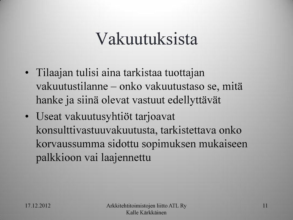 Useat vakuutusyhtiöt tarjoavat konsulttivastuuvakuutusta, tarkistettava