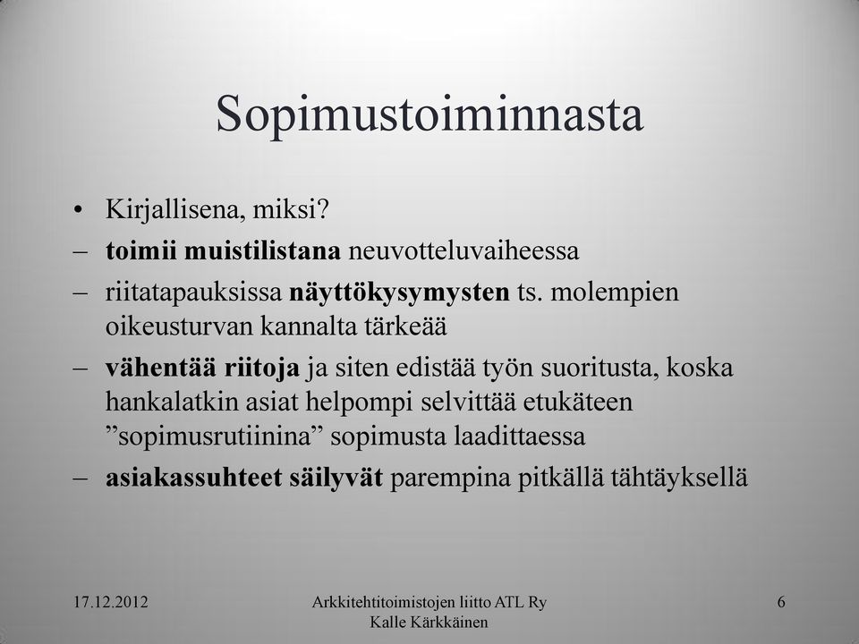 molempien oikeusturvan kannalta tärkeää vähentää riitoja ja siten edistää työn