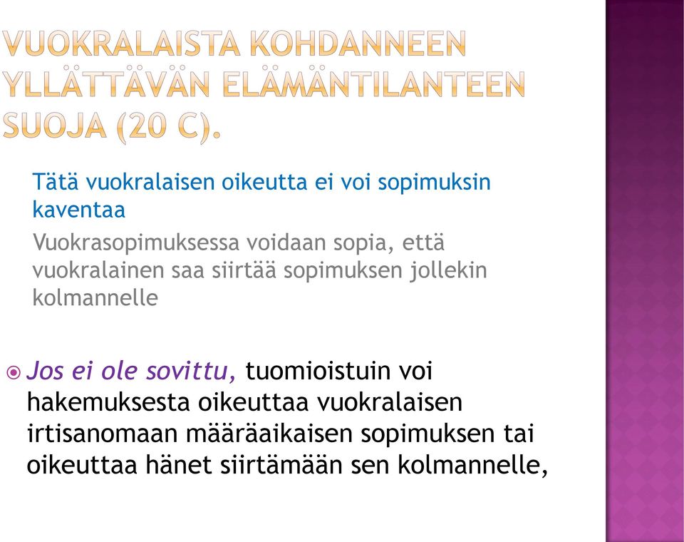 Jos ei ole sovittu, tuomioistuin voi hakemuksesta oikeuttaa vuokralaisen