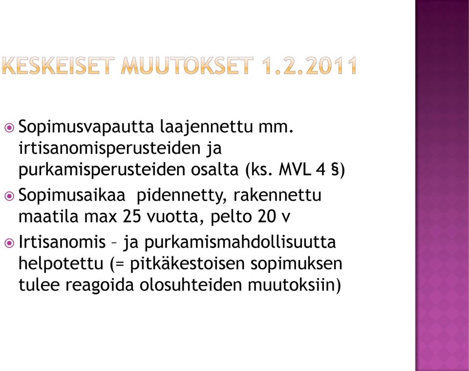 MVL 4 ) Sopimusaikaa pidennetty, rakennettu maatila max 25 vuotta,