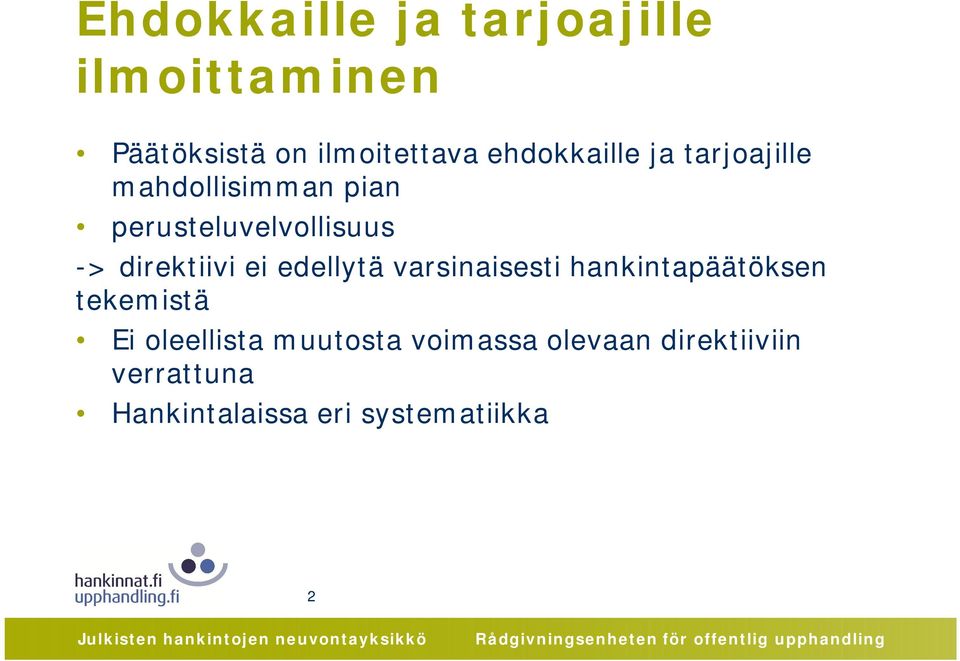 direktiivi ei edellytä varsinaisesti hankintapäätöksen tekemistä Ei