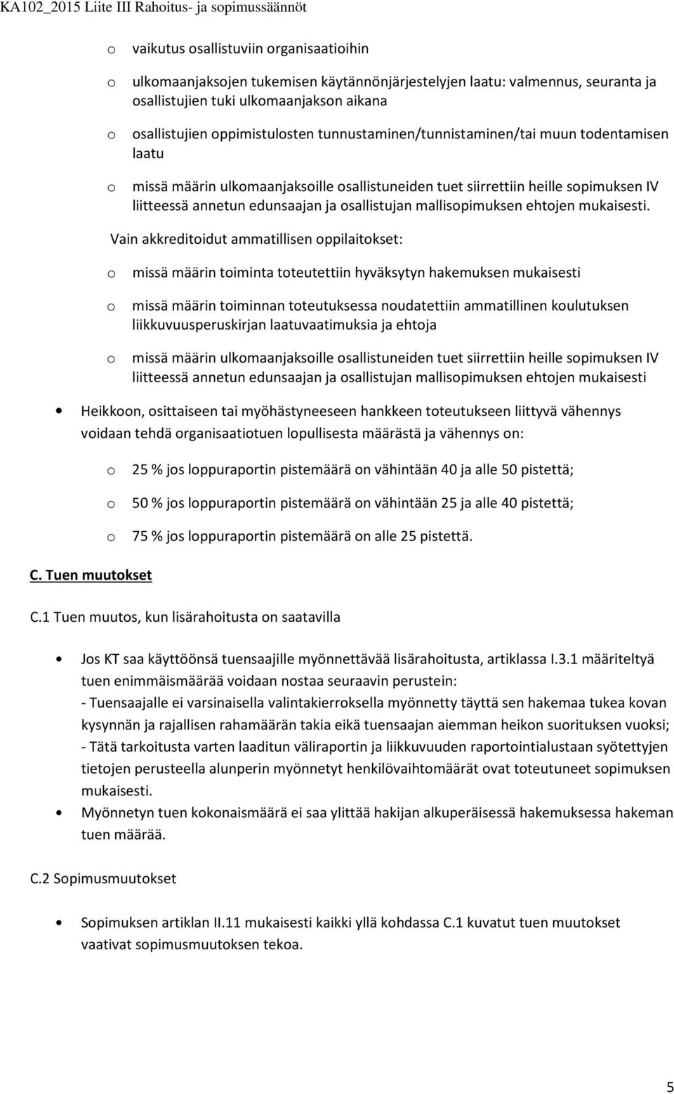 sallistujan mallispimuksen ehtjen mukaisesti.