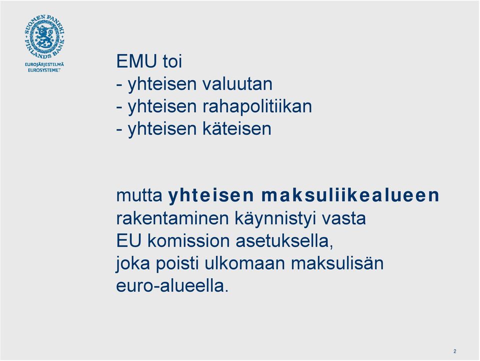 maksuliikealueen rakentaminen käynnistyi vasta EU