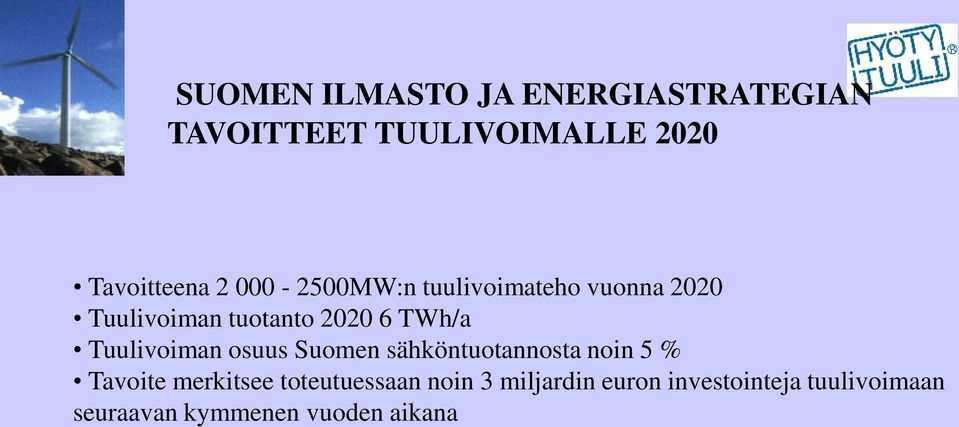 Tuulivoiman osuus Suomen sähköntuotannosta noin 5 % Tavoite merkitsee
