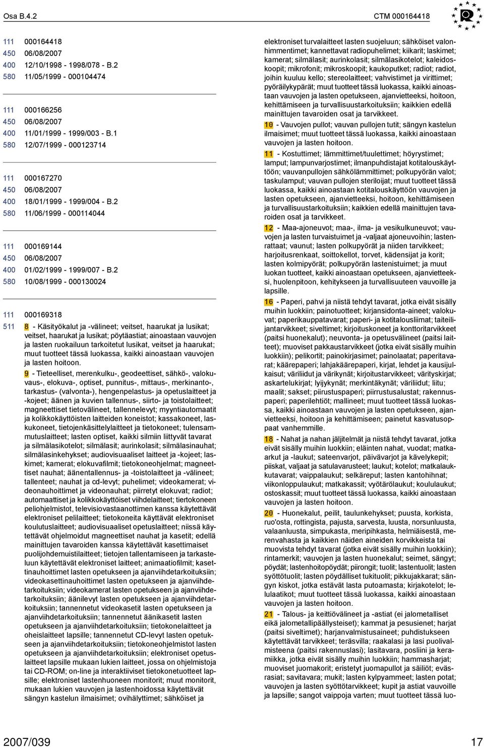 2 10/08/1999-000130024 000169318 8 - Käsityökalut ja -välineet; veitset, haarukat ja lusikat; veitset, haarukat ja lusikat; pöytäastiat; ainoastaan vauvojen ja lasten ruokailuun tarkoitetut lusikat,