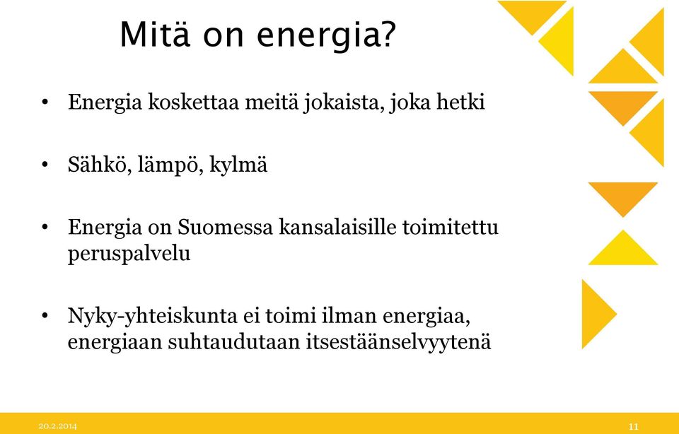 kylmä Energia on Suomessa kansalaisille toimitettu
