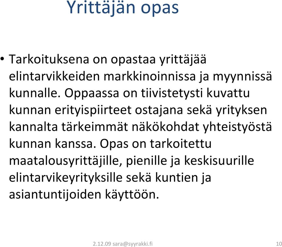 Oppaassa on tiivistetysti kuvattu kunnan erityispiirteet ostajana sekä yrityksen kannalta tärkeimmät