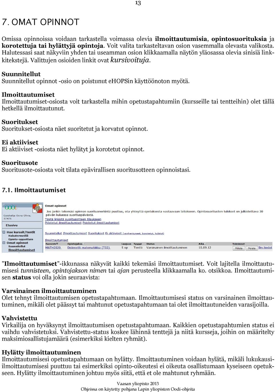 Valittujen osioiden linkit ovat kursivoituja. Suunnitellut Suunnitellut opinnot -osio on poistunut ehopsin käyttöönoton myötä.