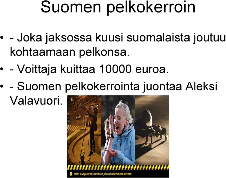 pelkonsa. - Voittaja kuittaa 10000 euroa.