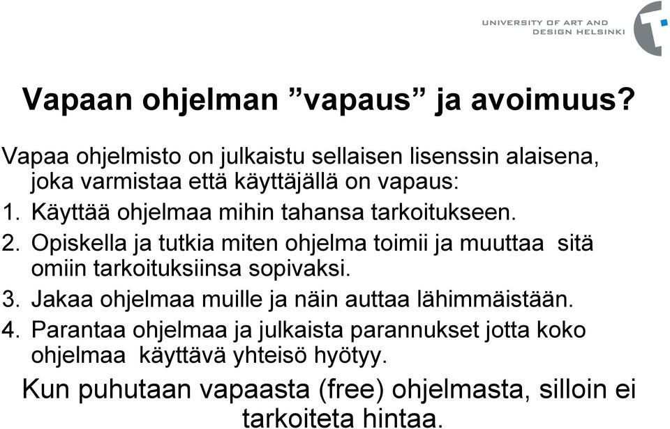 Käyttää ohjelmaa mihin tahansa tarkoitukseen. 2.