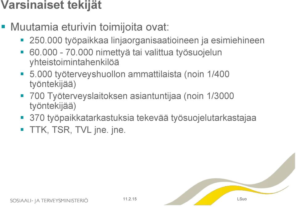 000 nimettyä tai valittua työsuojelun yhteistoimintahenkilöä 5.