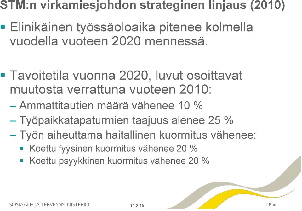 Tavoitetila vuonna 2020, luvut osoittavat muutosta verrattuna vuoteen 2010: Ammattitautien määrä