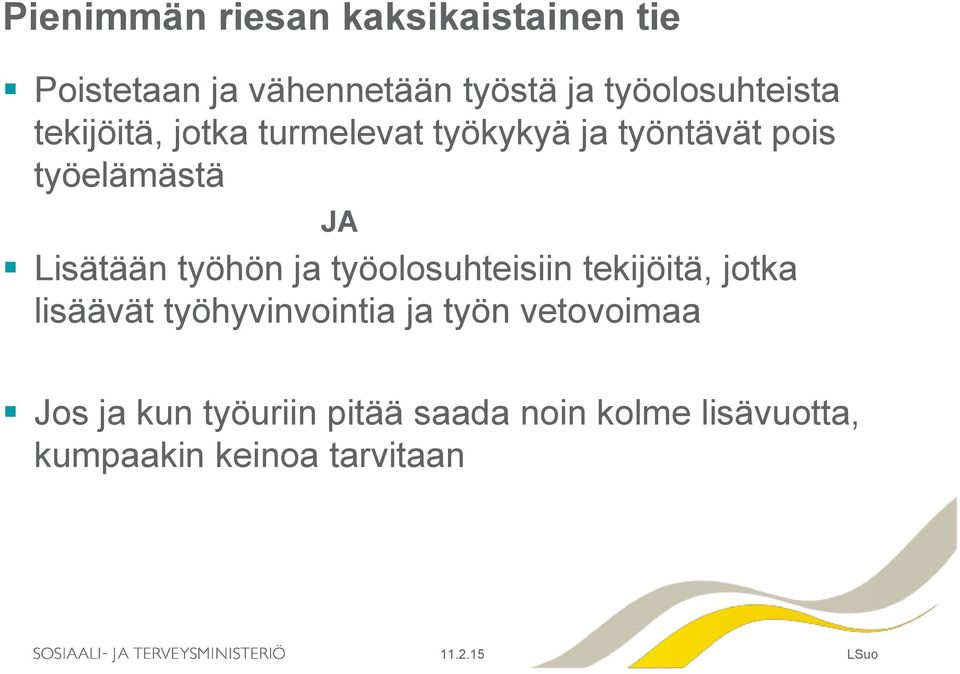 JA Lisätään työhön ja työolosuhteisiin tekijöitä, jotka lisäävät työhyvinvointia ja