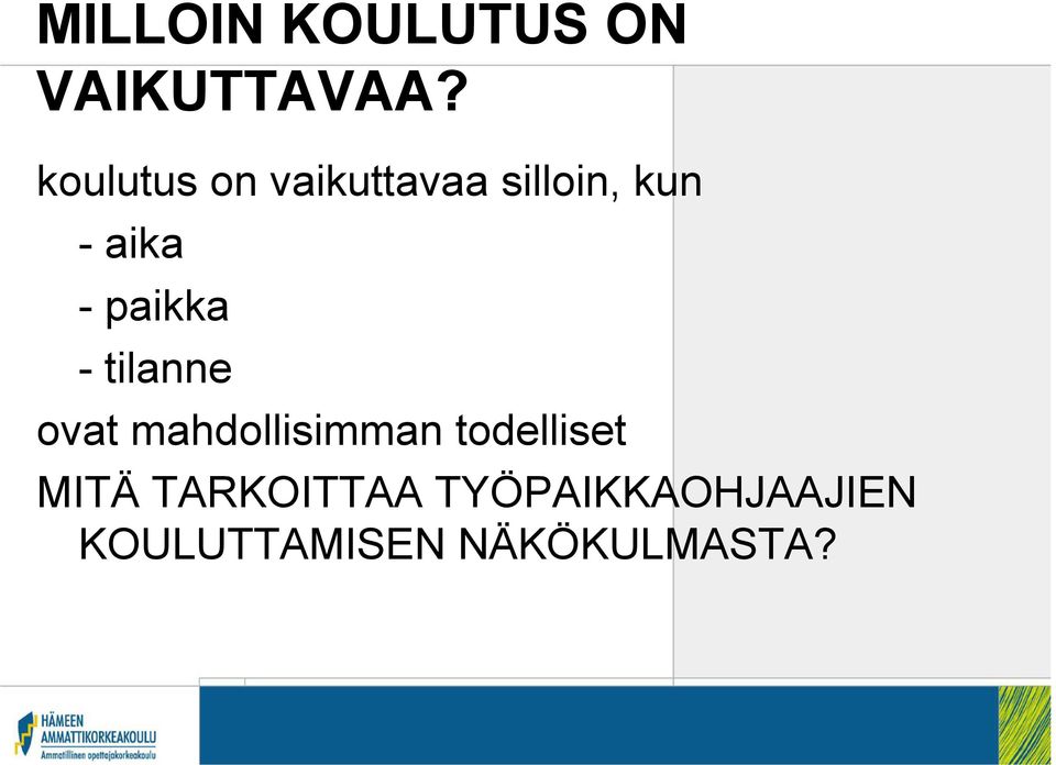 paikka - tilanne ovat mahdollisimman