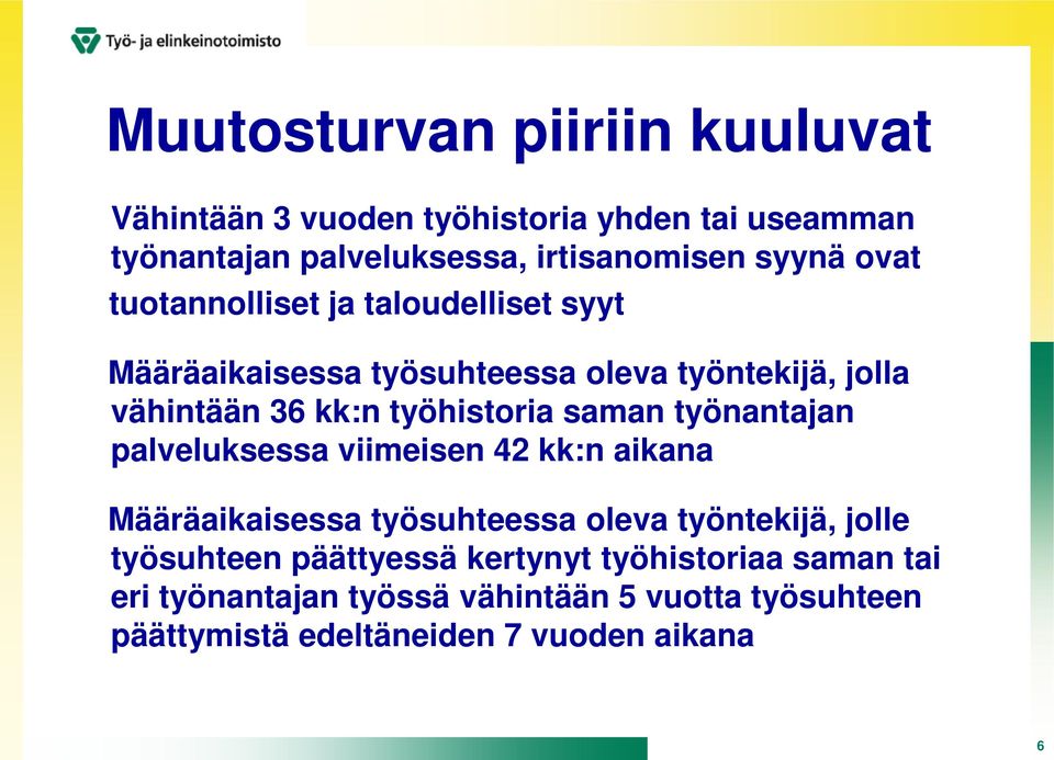 saman työnantajan palveluksessa viimeisen 42 kk:n aikana Määräaikaisessa työsuhteessa oleva työntekijä, jolle työsuhteen