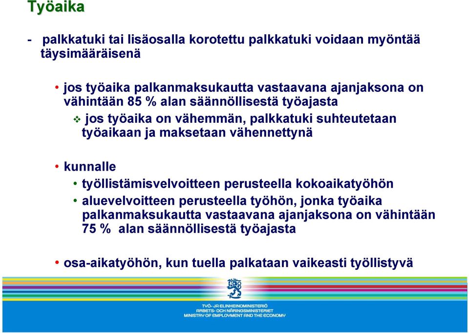 vähennettynä kunnalle työllistämisvelvoitteen perusteella kokoaikatyöhön aluevelvoitteen perusteella työhön, jonka työaika