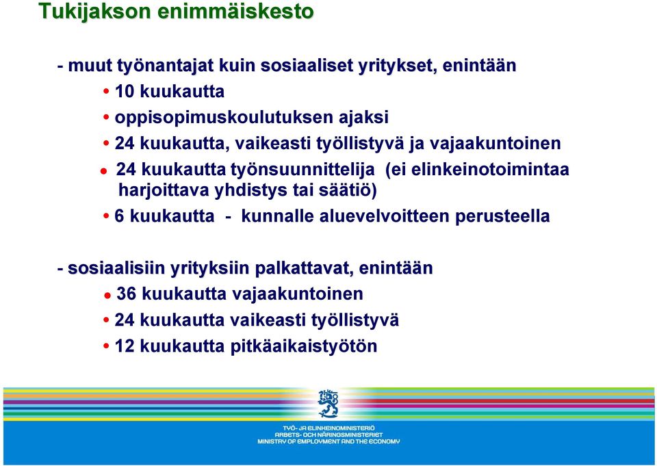 (ei elinkeinotoimintaa harjoittava yhdistys tai säätiö) 6 kuukautta - kunnalle aluevelvoitteen perusteella -