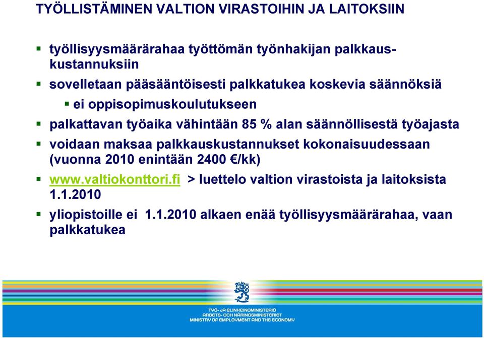 säännöllisestä työajasta voidaan maksaa palkkauskustannukset kokonaisuudessaan (vuonna 2010 enintään 2400 /kk) www.