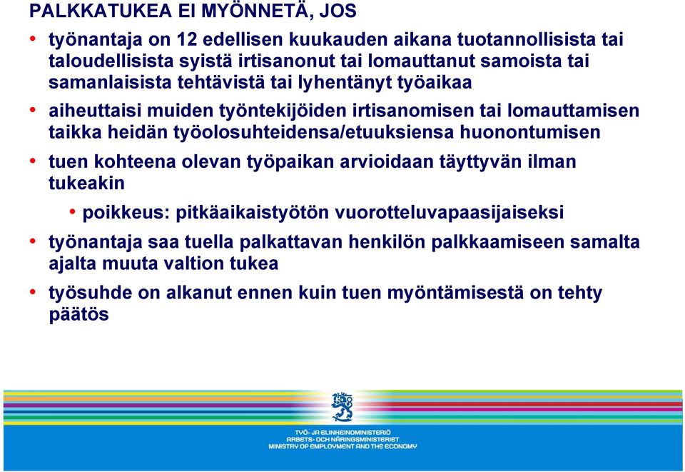 työolosuhteidensa/etuuksiensa huonontumisen tuen kohteena olevan työpaikan arvioidaan täyttyvän ilman tukeakin poikkeus: pitkäaikaistyötön