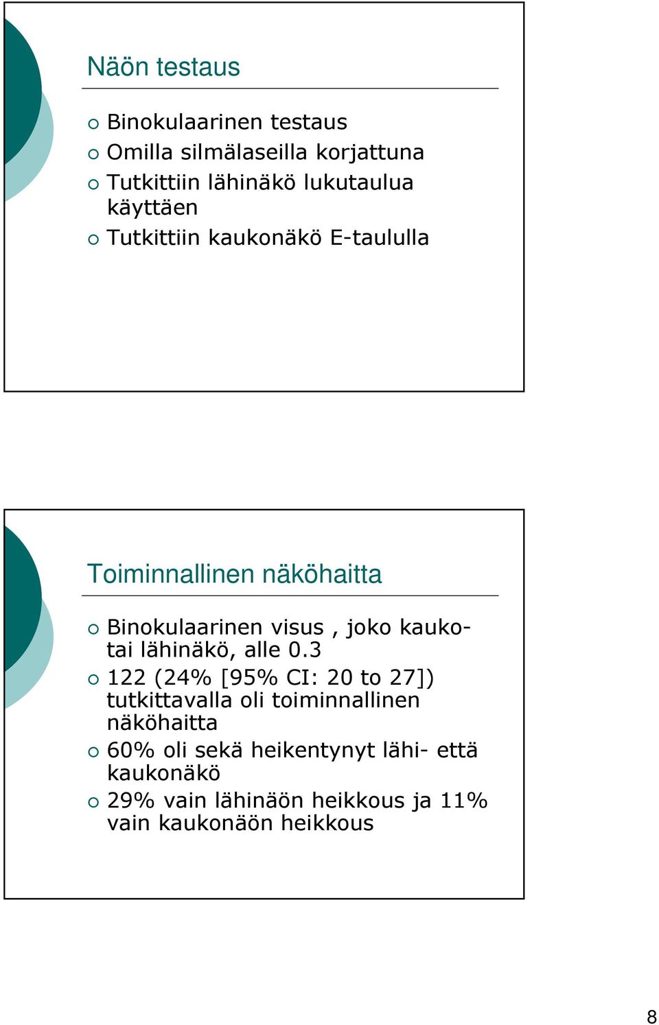 kaukotai lähinäkö, alle 0.