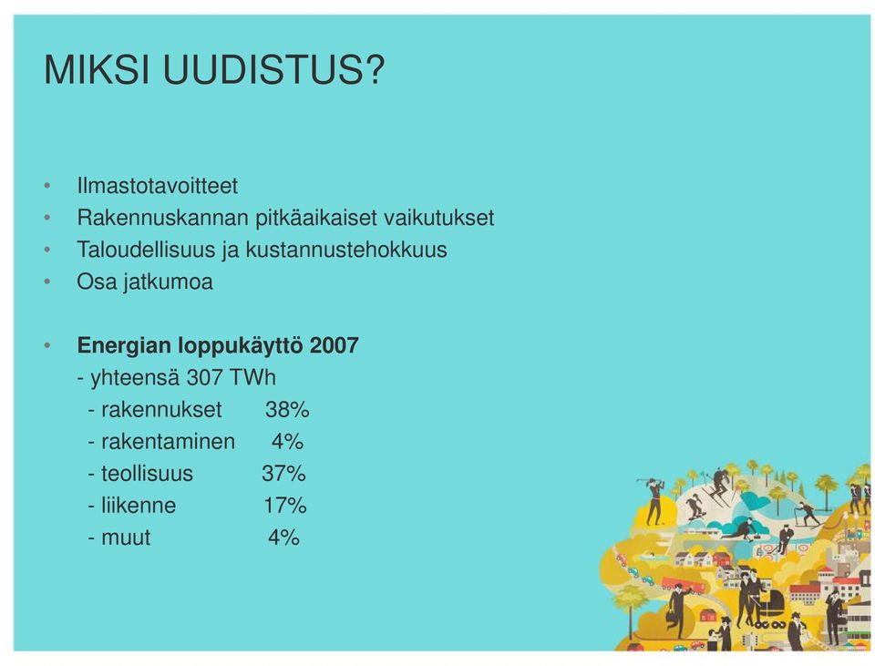 Taloudellisuus ja kustannustehokkuus Osa jatkumoa Energian